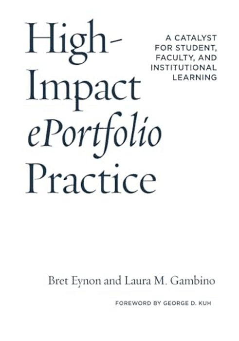 High-Impact Eportfolio Practice: A Catalyst For Student, Faculty, And Institutional Learning-..