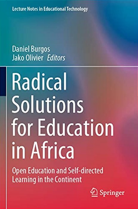 Radical Solutions For Education In Africa: Open Education And Self-Directed Learning In The Continent-..