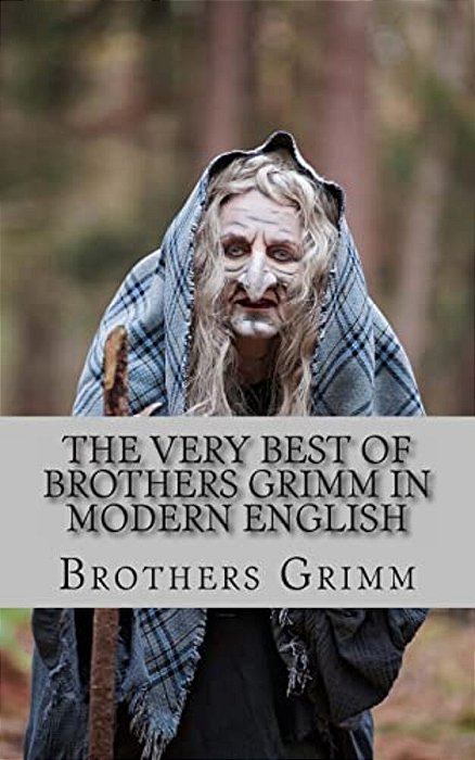 The Very Best Of Brothers Grimm In Modern English-..