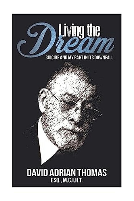 Living The Dream: Suicide And My Part In Its Downfall-..