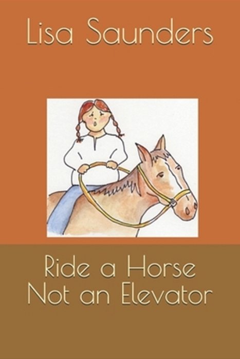 Ride A Horse Not An Elevator-..