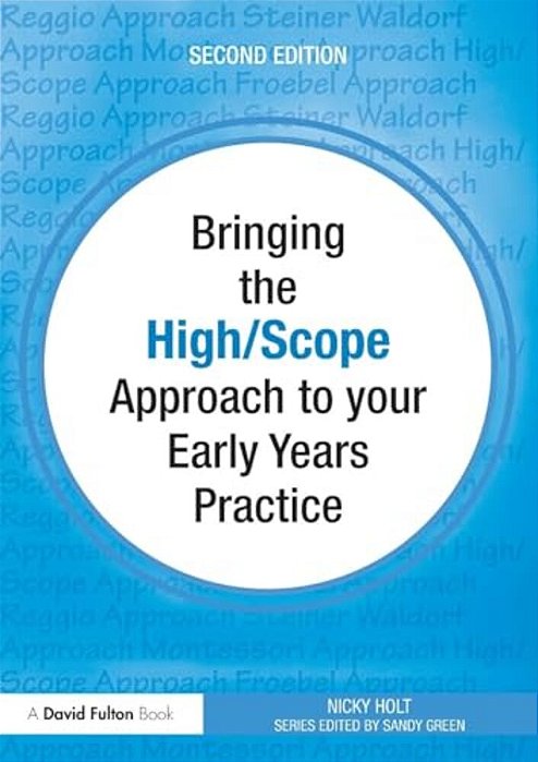 Bringing The High Scope Approach To Your Early Years Practice-..