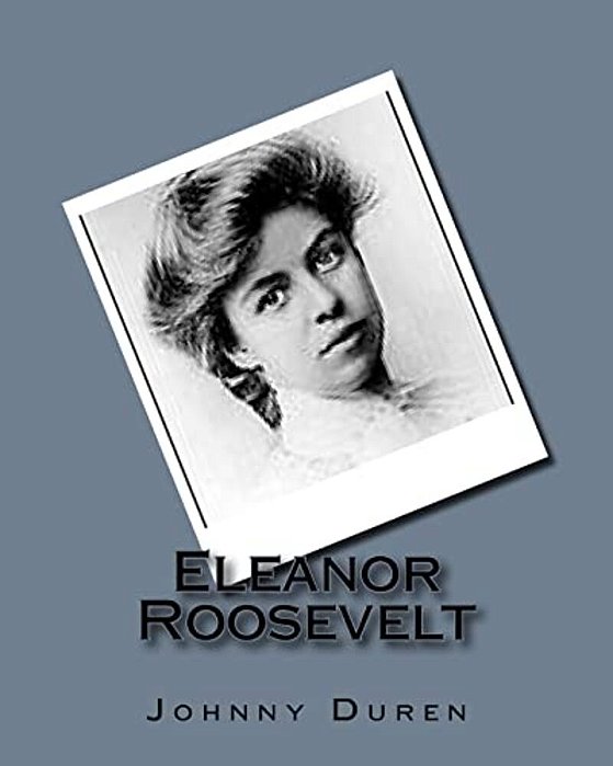 Eleanor Roosevelt: Wife Of President Franklin D. Roosevelt-..