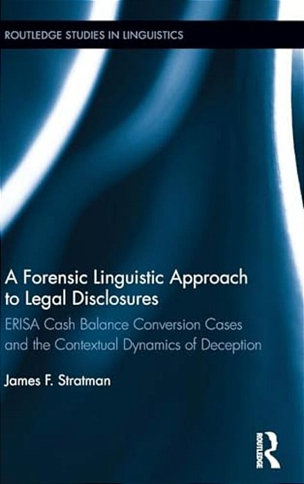 A Forensic Linguistic Approach To Legal Disclosures: Erisa Cash Balance Conversion Cases And The Contextual Dynamics Of Deception-..