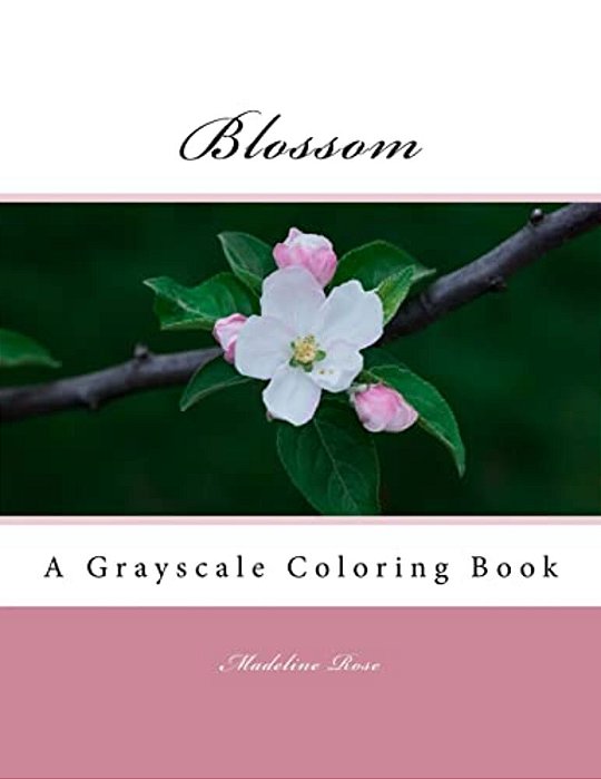 Blossom: A Grayscale Coloring Book-..