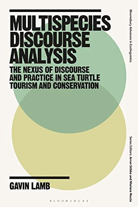 Multispecies Discourse Analysis: The Nexus Of Discourse And Practice In Sea Turtle Tourism And Conservation-..