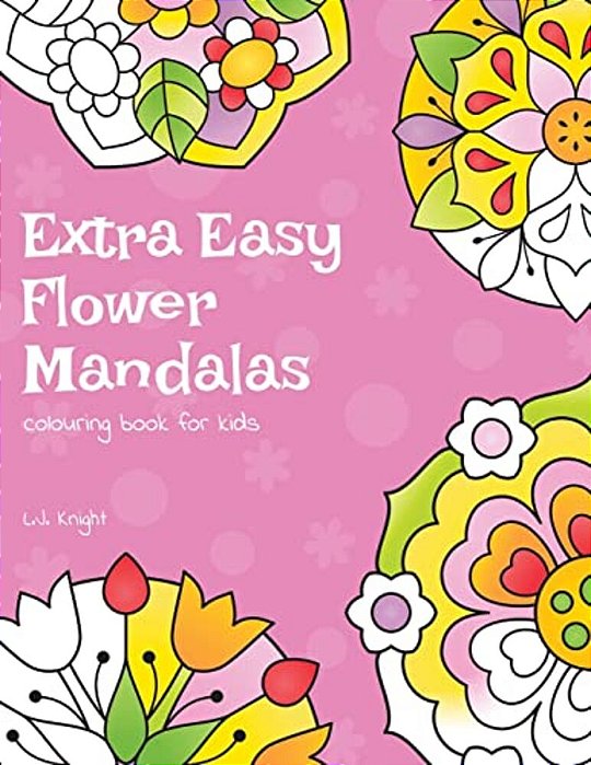 Extra Easy Flower Mandalas Colouring Book For Kids: 40 Simple Floral Mandala Designs-..