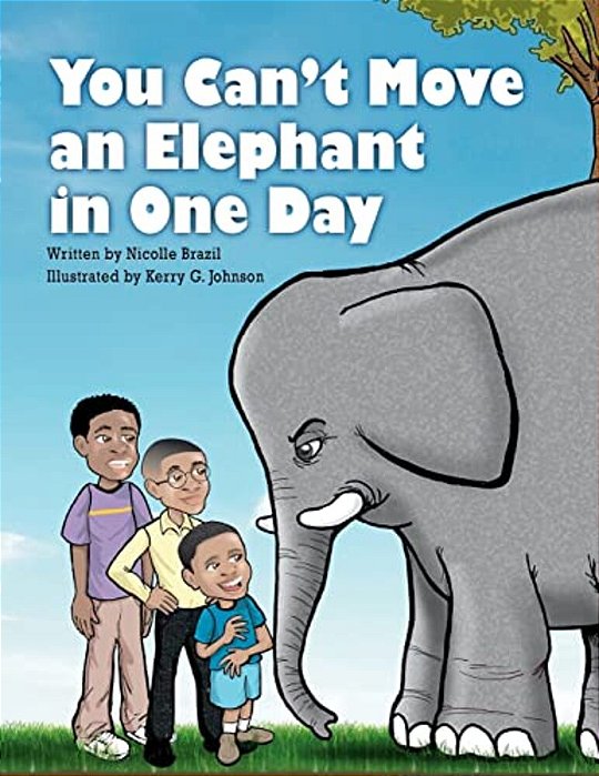 You Can't Move An Elephant In One Day-..