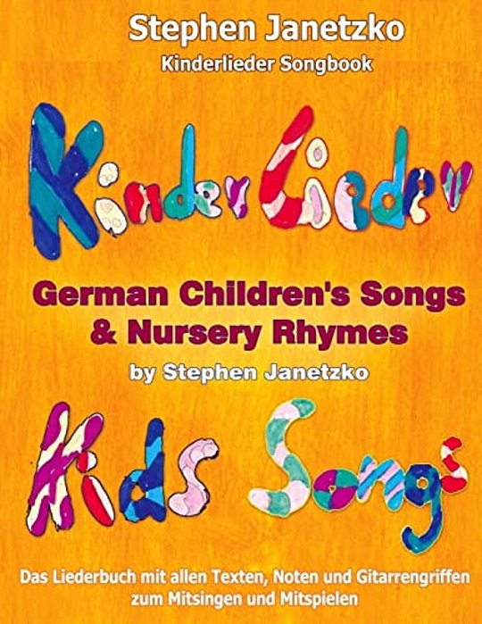 Kinderlieder Songbook - German Children's Songs & Nursery Rhymes - Kids Songs: Das Liederbuch Mit Allen Texten, Noten Und Gitarrengriffen Zum Mitsinge-..