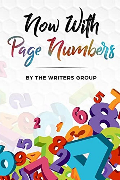 Now With Page Numbers: The Writers Group Anthology-..