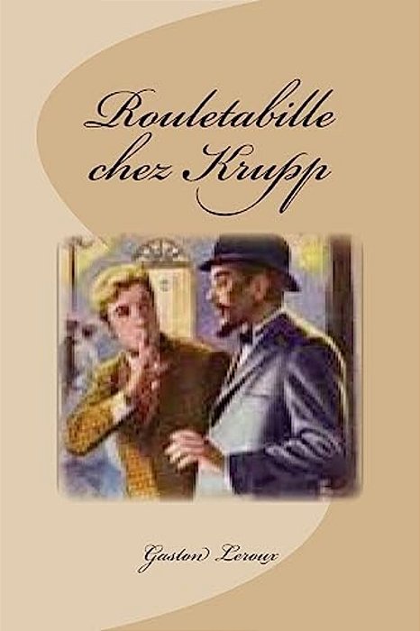 Rouletabille Chez Krupp-..