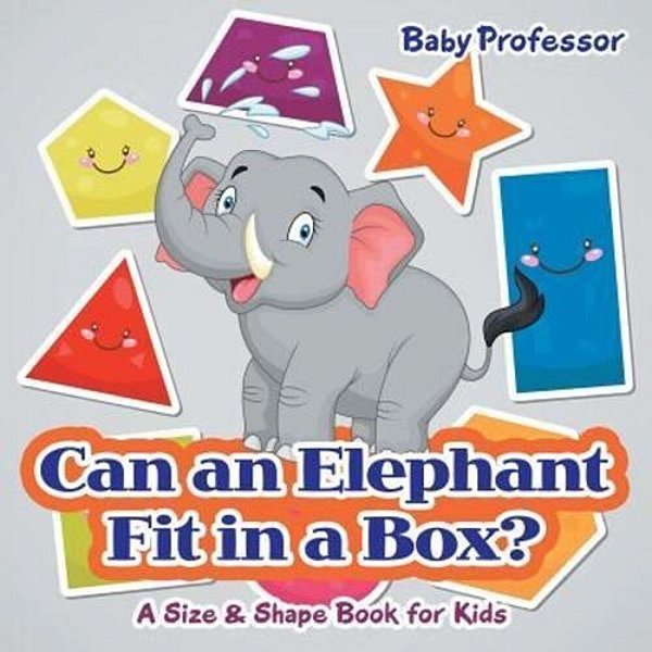 Can An Elephant Fit In A Box? A Size & Shape Book For Kids-..