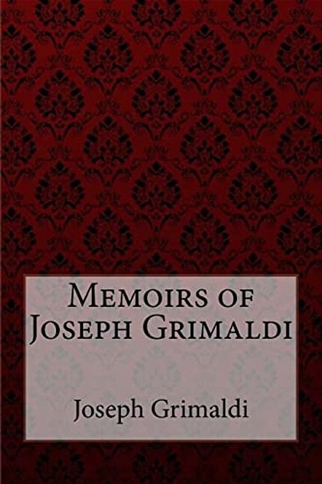 Memoirs Of Joseph Grimaldi Joseph Grimaldi-..