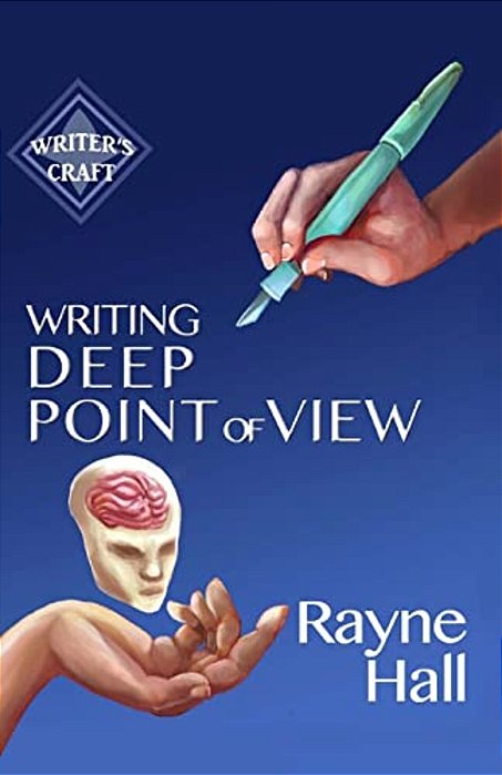 Writing Deep Point Of View: Professional Techniques For Fiction Authors-..