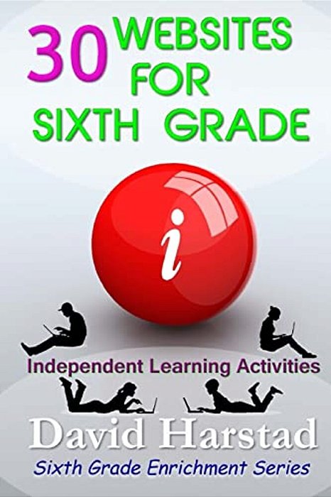 30 Websites For Sixth Grade: Independent Learning Activities-..