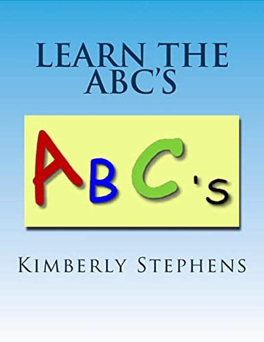 Learn The Abc'S: Alphabet Learning Made Easy-..