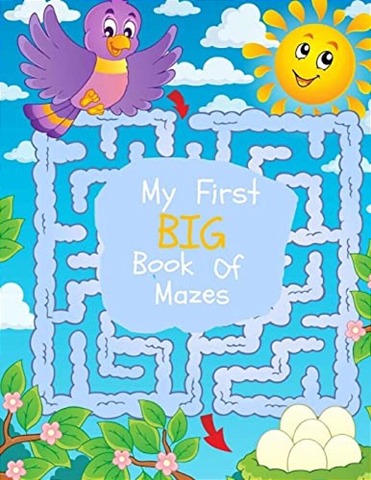 My First Big Book Of Mazes: Maze Puzzles For Kids: Big Book Of Mazes For Kids Ages 4-8-..