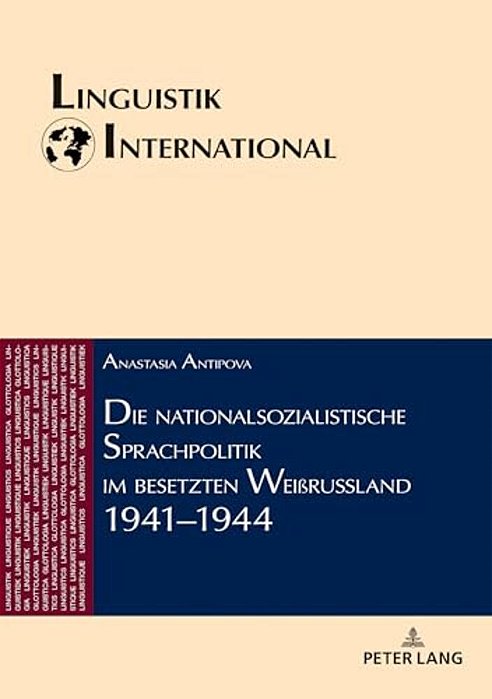 Die Nationalsozialistische Sprachpolitik Im Besetzten Weißrussland 1941-1944-..