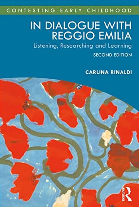 In Dialogue With Reggio Emilia: Listening, Researching And Learning-..