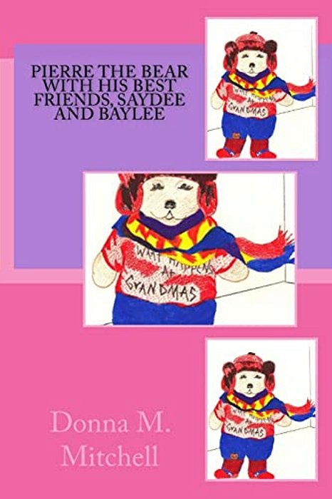 Pierre The Bear With His Best Friends, Saydee And Baylee-..