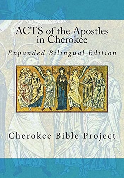 Acts Of The Apostles In Cherokee: Expanded Bilingual Edition-..