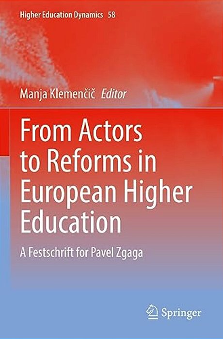 From Actors To Reforms In European Higher Education: A Festschrift For Pavel Zgaga-..