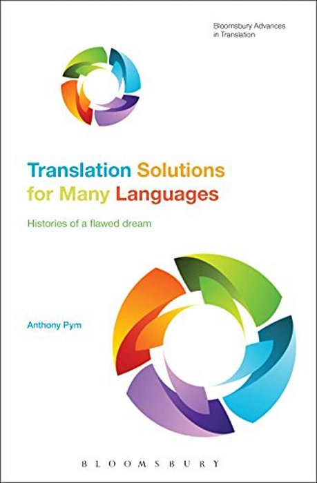 Translation Solutions For Many Languages: Histories Of A Flawed Dream-..