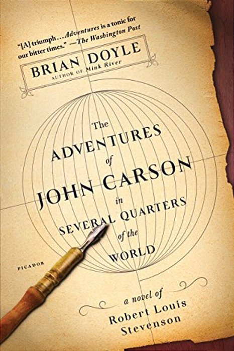 The Adventures Of John Carson In Several Quarters Of The World: A Novel Of Robert Louis Stevenson-..