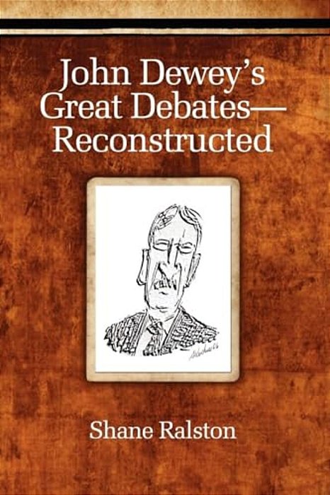 John Dewey's Great Debates-Reconstructed-..