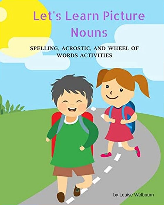 Let's Learn Picture Nouns: Using Spelling, Acrostics, And Wheel Of Word Activities-..