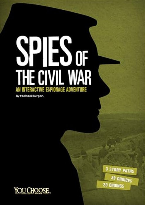 Spies Of The Civil War: An Interactive Espionage Adventure-..