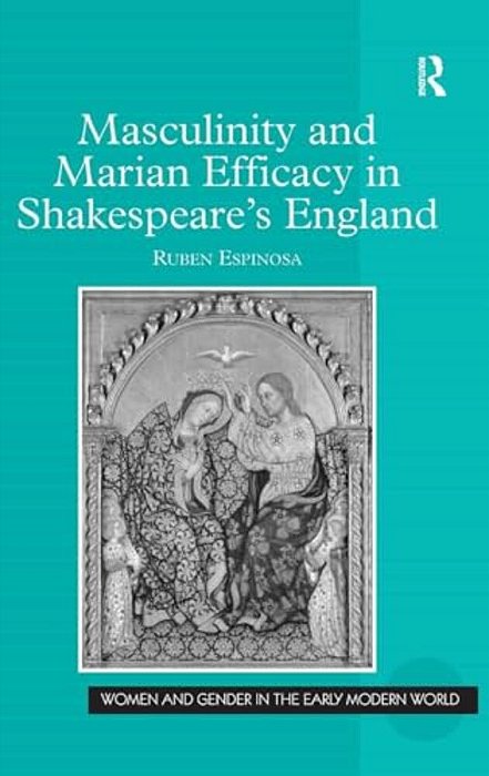 Masculinity And Marian Efficacy In Shakespeare's England-..