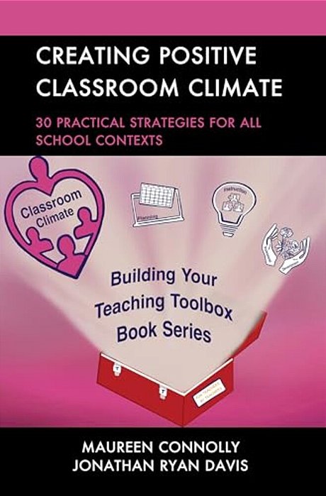 Creating Positive Classroom Climate: 30 Practical Strategies For All School Contexts-..