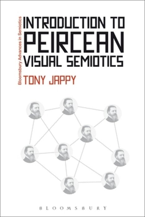 Introduction To Peircean Visual Semiotics: A Visual Rhetoric. Tony Jappy-..
