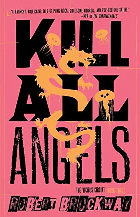 Kill All Angels: The Vicious Circuit, Book Three-..