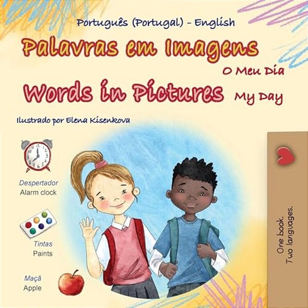 Words In Pictures - My Day (Portuguese Portugal English Bilingual Children's Book)-..