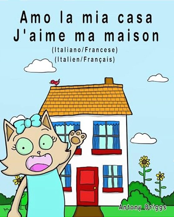 Amo La Mia Casa - J'Aime Ma Maison: Edizione Bilingue - Italiano/Francese-..
