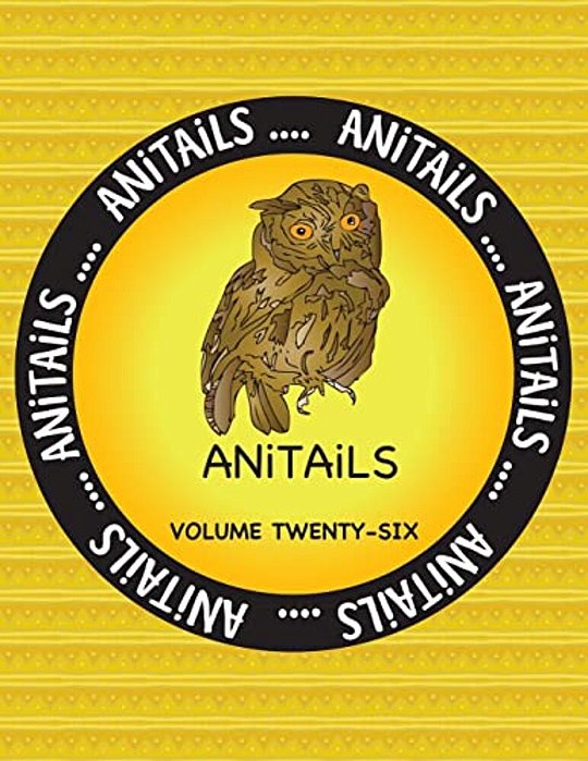 Anitails Volume Twenty-Six: Learn About The Western Screech Owl, Little Blue Penguin, River Otter, Bali Mynah, Bush Dog, Leopard Gecko, Whimbrel,-..