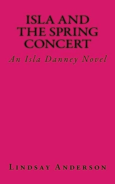 Isla And The Spring Concert: An Isla Danney Novel-..