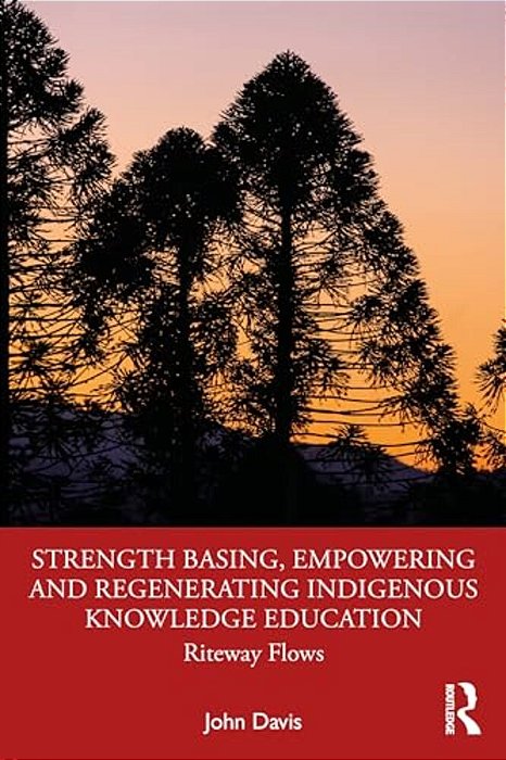 Strength Basing, Empowering And Regenerating Indigenous Knowledge Education: Riteway Flows-..