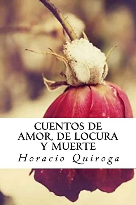 Cuentos De Amor, De Locura Y Muerte-..