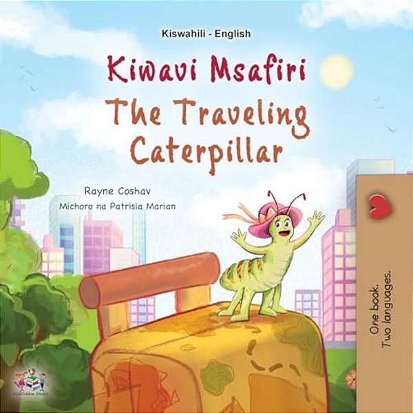 The Traveling Caterpillar (Swahili English Bilingual Book For Kids)-..