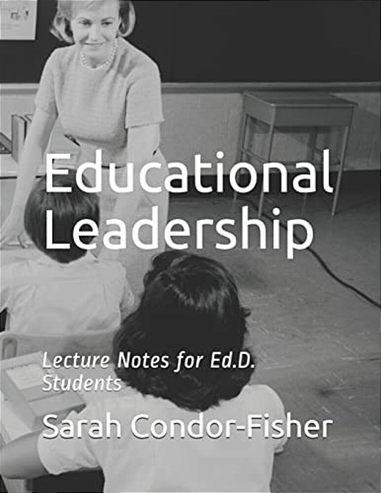 Educational Leadership: Lecture Notes For Ed. D. Students-..