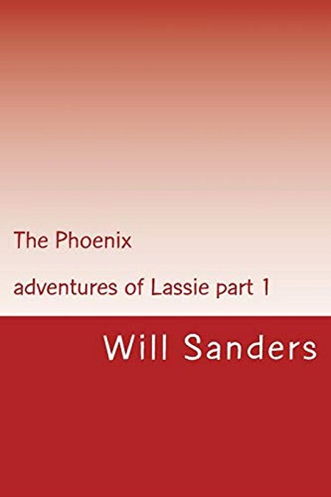 The Phoenix: Adventures Of Lassie Part 1-..