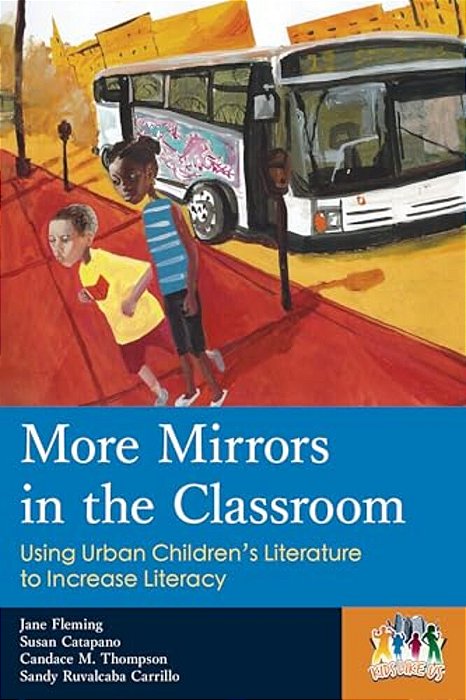 More Mirrors In The Classroom: Using Urban Children's Literature To Increase Literacy-..