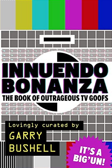 Innuendo Bonanza!: The Book Of Outrageous Tv Goofs-..