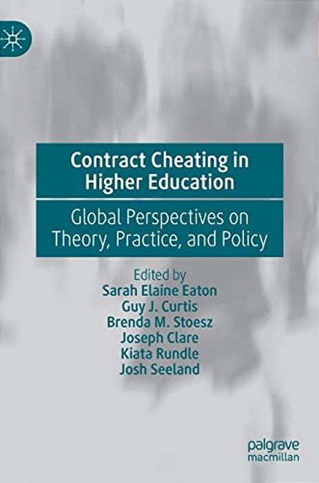 Contract Cheating In Higher Education: Global Perspectives On Theory, Practice, And Policy-..