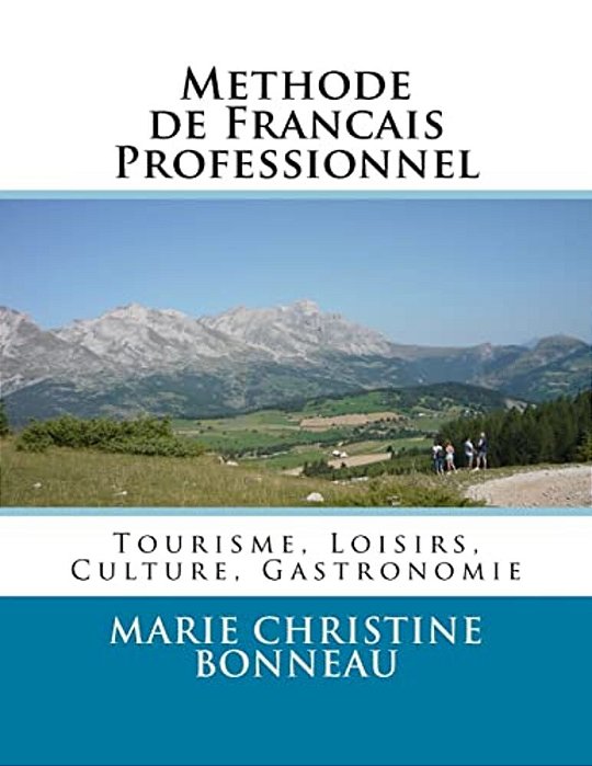 Methode De Francais Professionnel: Tourisme, Loisirs, Culture, Gastronomie-..