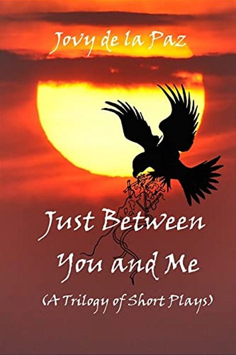 Just Between You And Me (A Trilogy Of Short Plays)-..