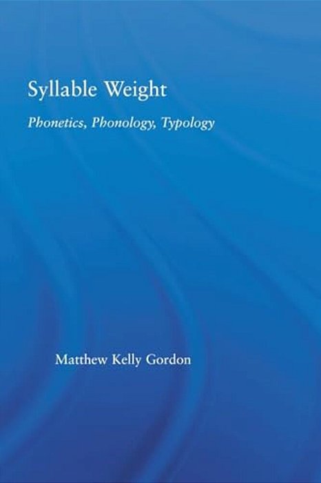 Syllable Weight: Phonetics, Phonology, Typology-..